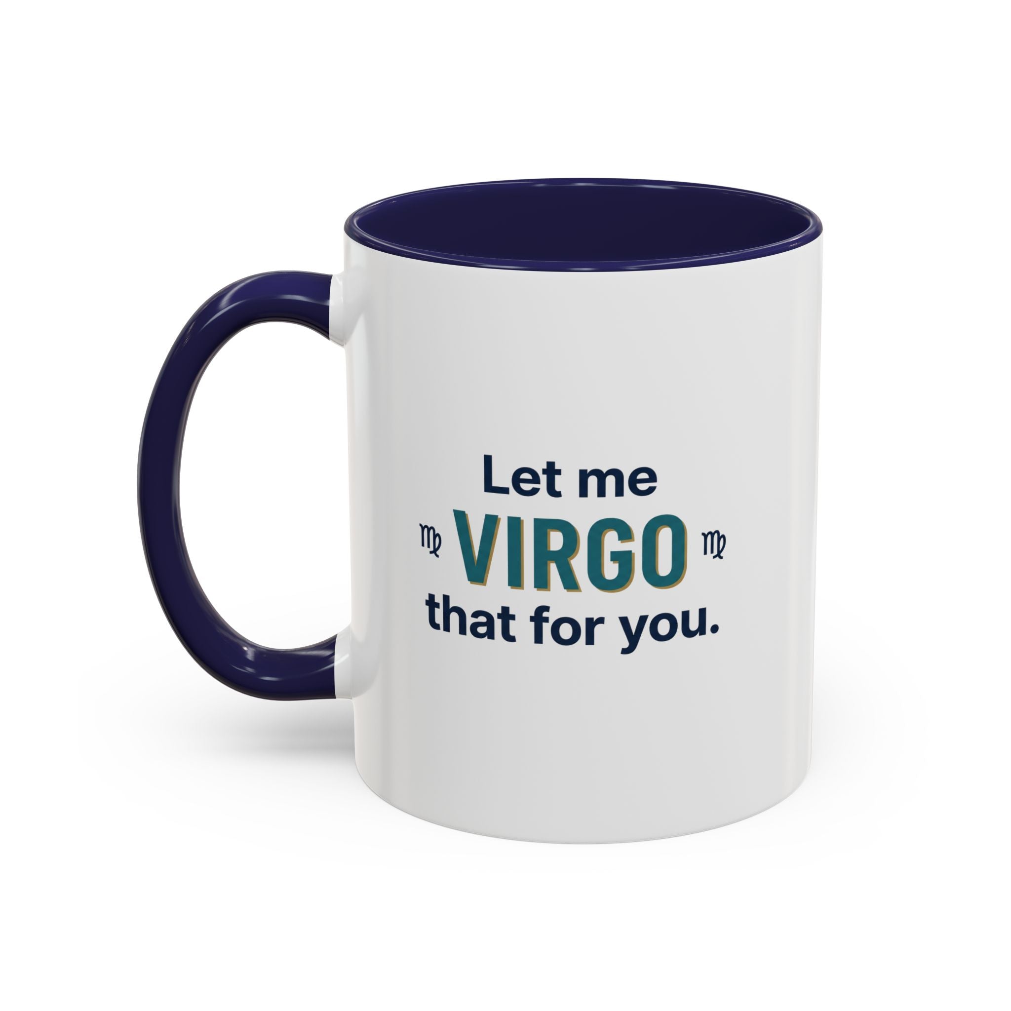 Let Me Virgo That For You Accent Coffee Mug — Funny Virgo Zodiac Gift