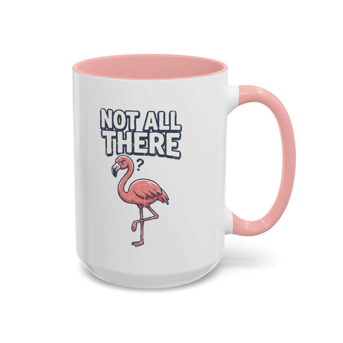 Funny And Witty "Not All There" Accent Coffee Mug (11, 15oz)