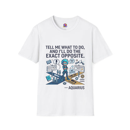 T-Shirt — “Tell Me What To Do, And I’ll Do The Exact Opposite” Funny Rebellious Tee (Aquarius)