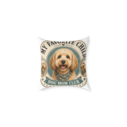 Milo Bailey Dog Dad Mom Square Pillow - "My Favorite Child" Dog Mom Club Decorative Throw Pillow