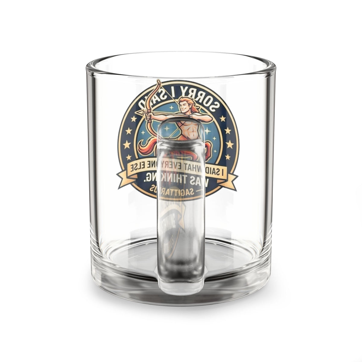 Sagittarius Glass Mug — “Sorry I Said What Everyone Else Was Thinking” Zodiac Coffee Cup
