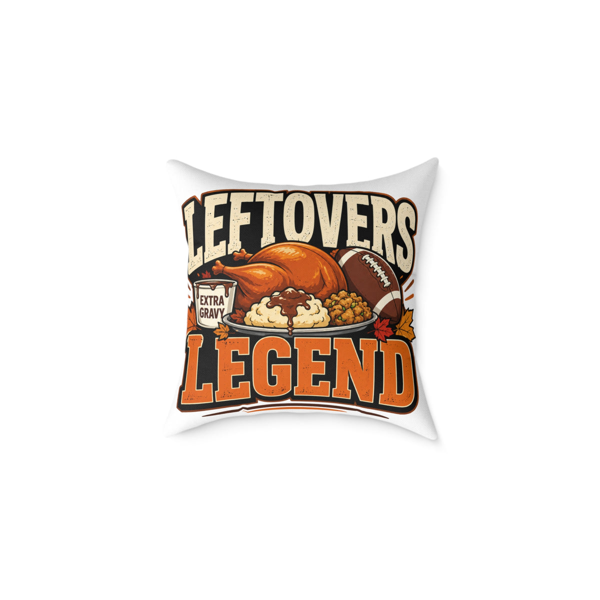 Thanksgiving Leftovers Legend Pillow