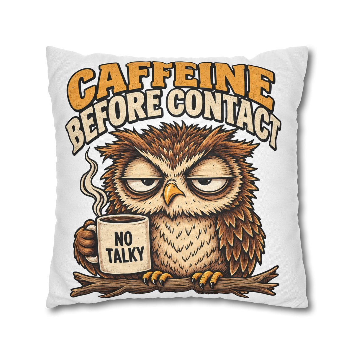 Caffeine Before Contact Pillowcase — Funny Owl Coffee Pillowcase (‘No Talky’)