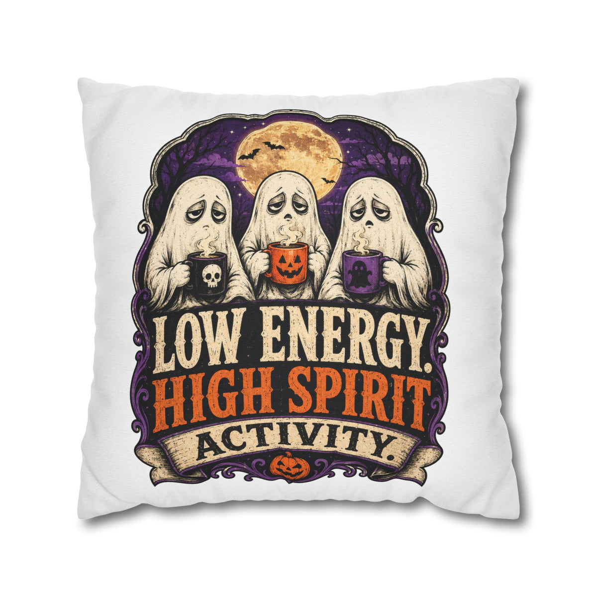 Halloween Ghost Pillowcase — "Low Energy, High Spirit Activity" Decorative Throw Pillow Cover