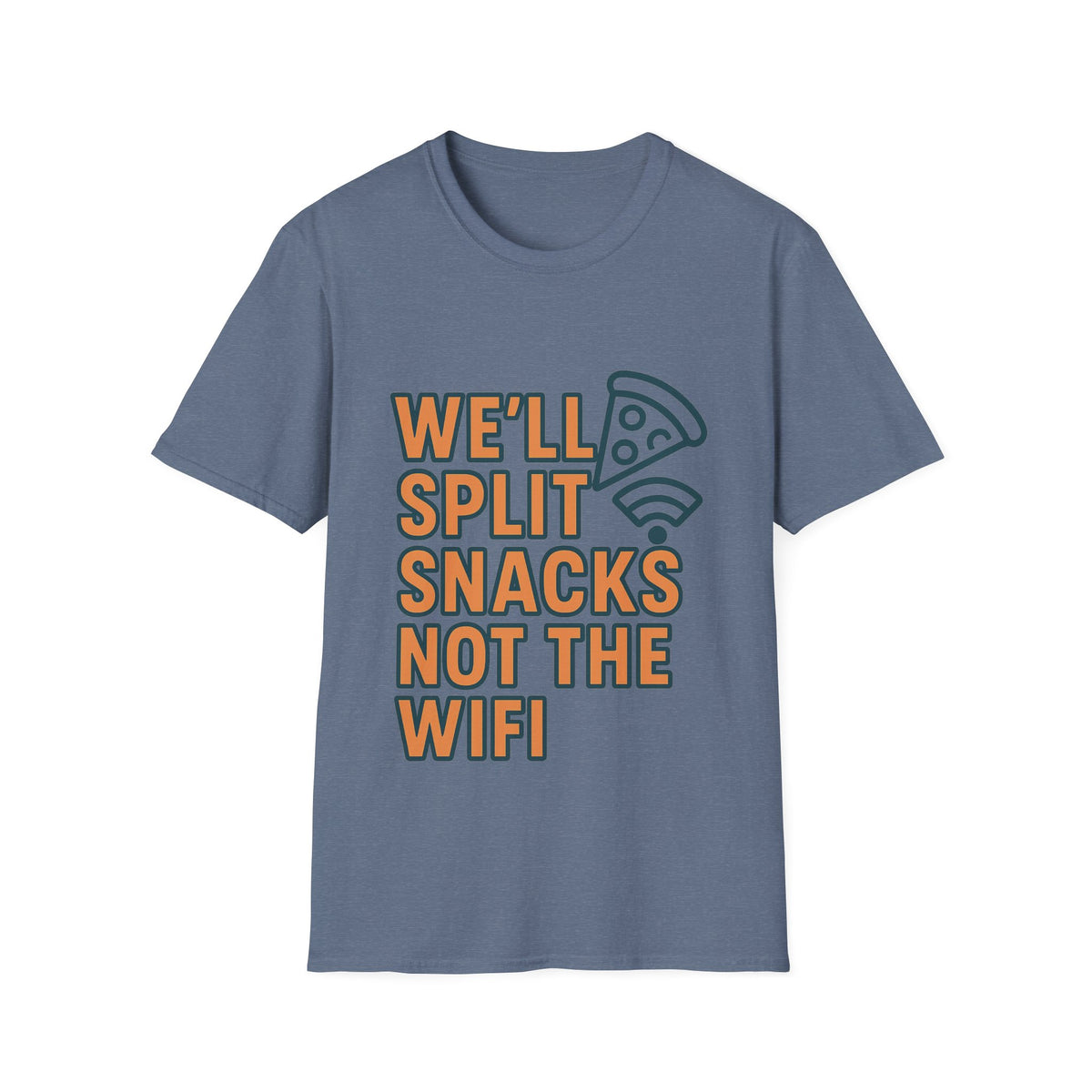 We'll Split Snacks Not The WiFi T-Shirt - Trending Now - August 2026
