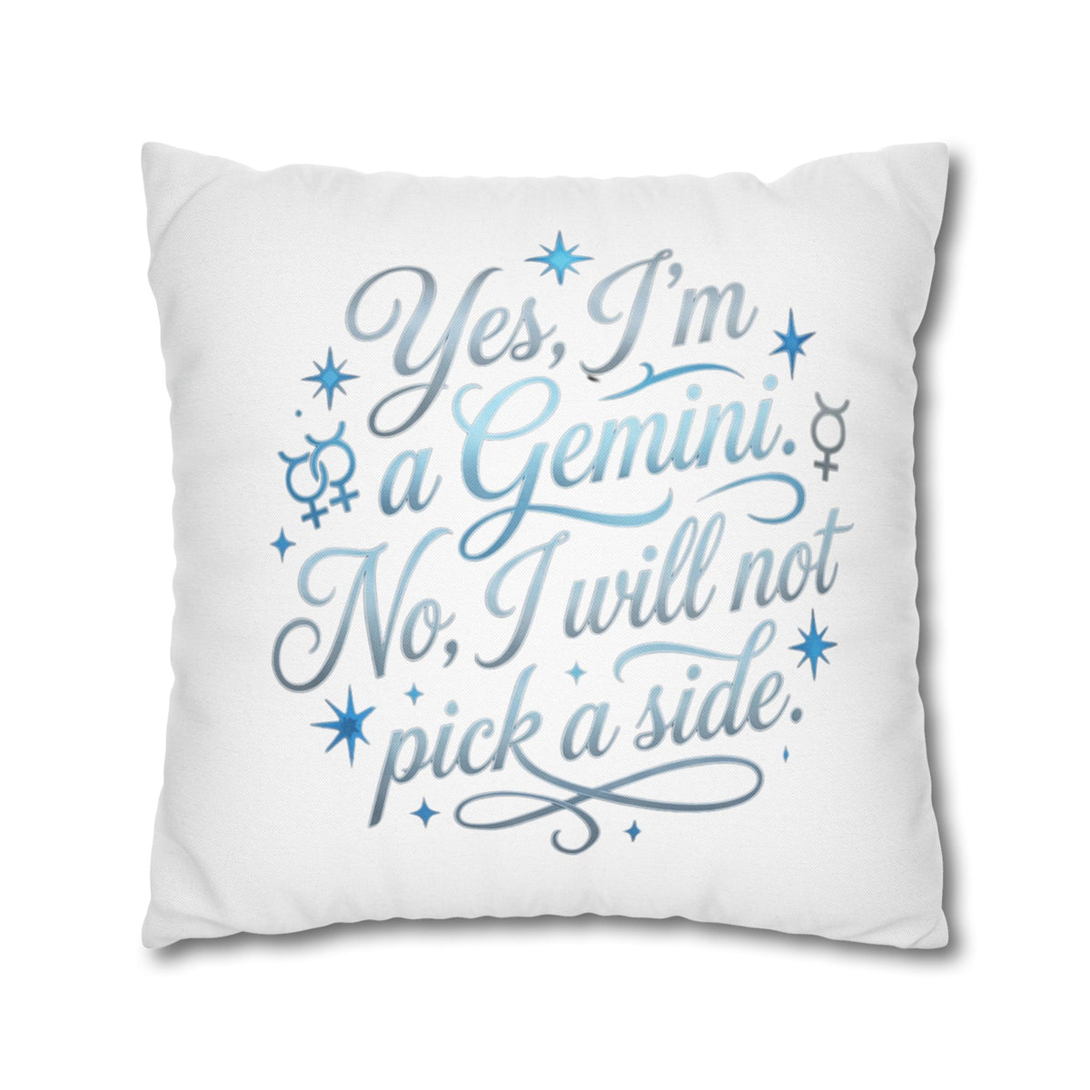 Gemini Zodiac Pillowcase – “Yes, I’m a Gemini. No, I will not pick a side.” Decorative Throw Pillow
