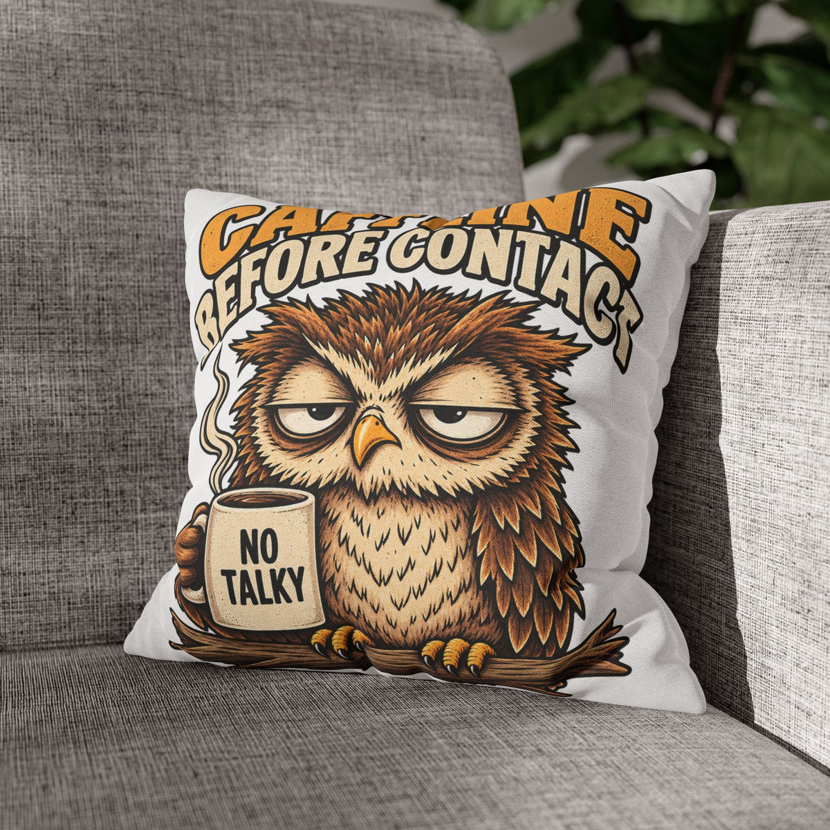 Caffeine Before Contact Pillowcase — Funny Owl Coffee Pillowcase (‘No Talky’)