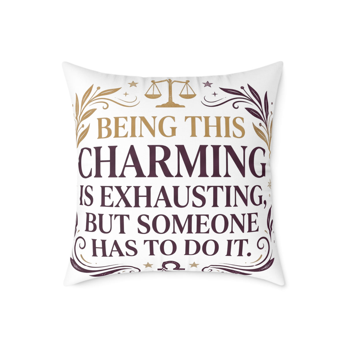 Libra Zodiac Being This Charming Is Exhausting Square Poly Canvas Pillow