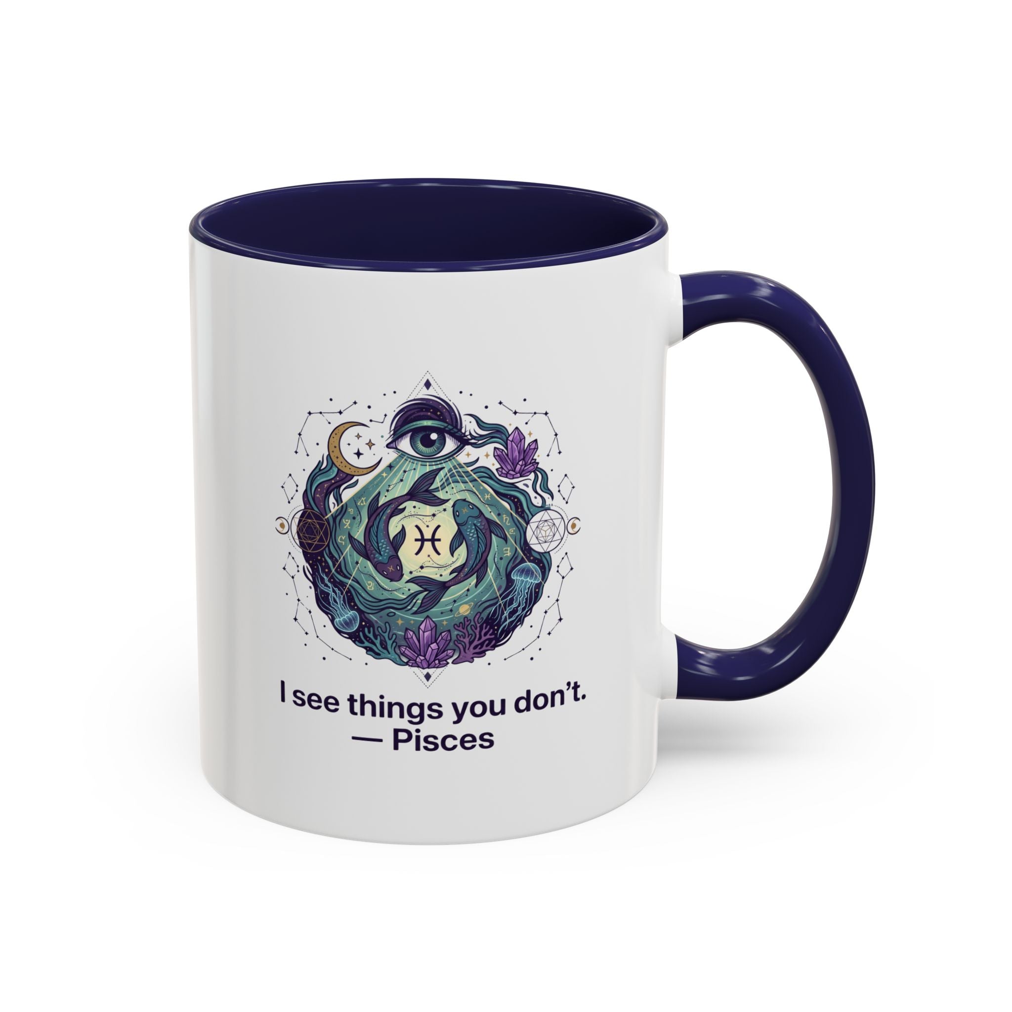 Pisces Zodiac Coffee Mug — "I See Things You Don’t" Accent Mug