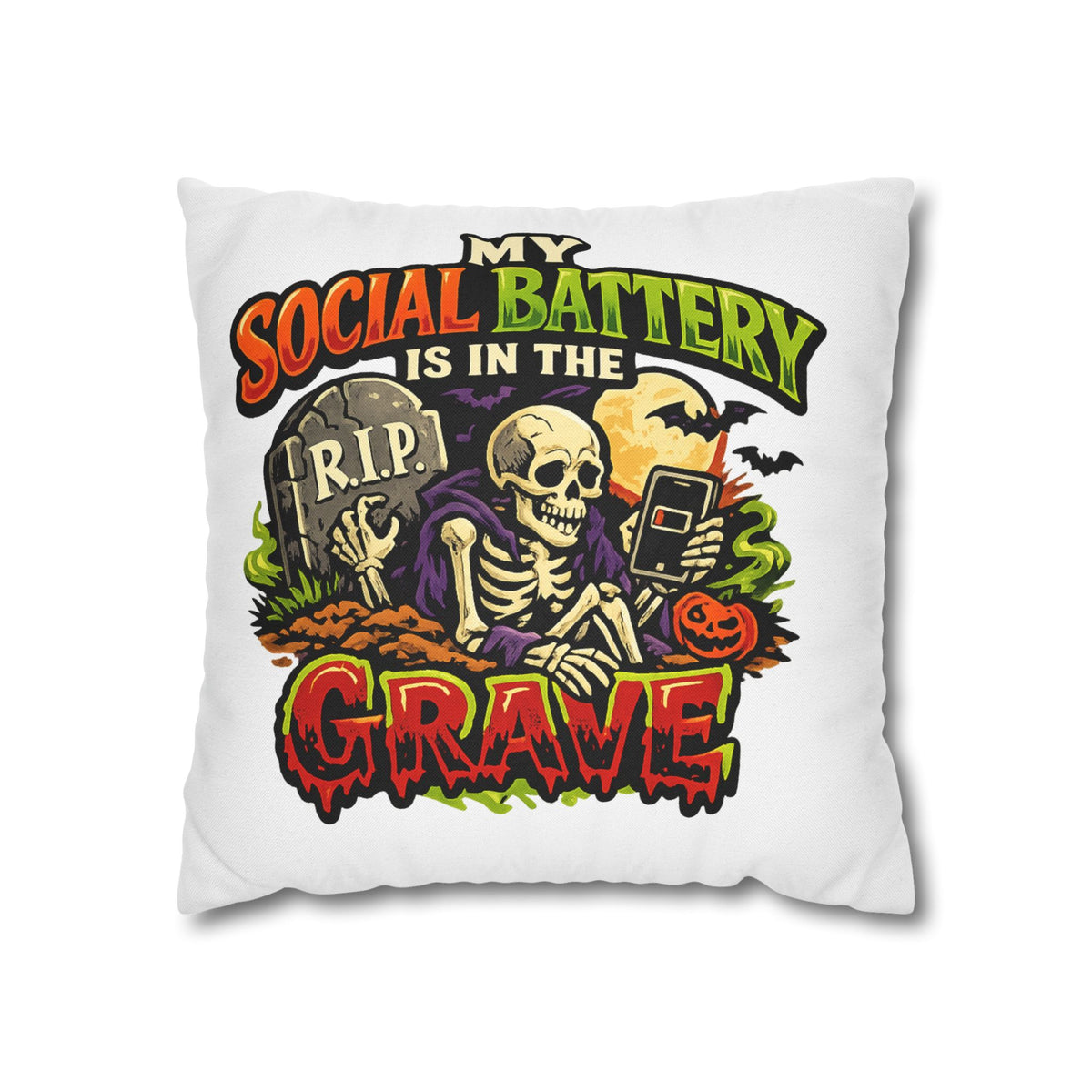 Halloween Skeleton Pillowcase - "My Social Battery Is In The Grave" Decorative Throw Pillowcase
