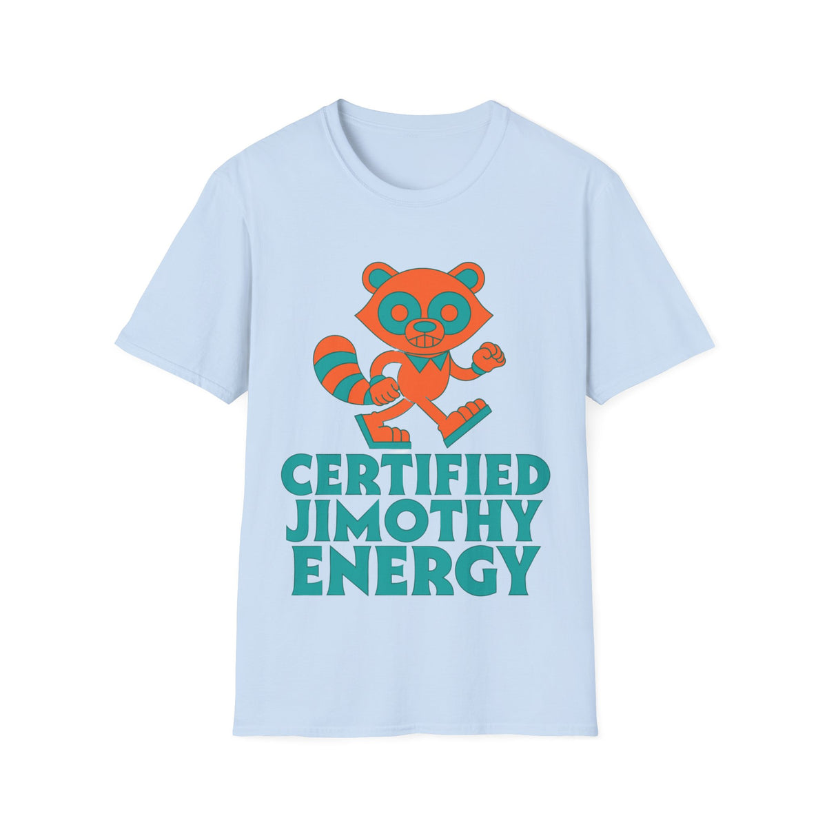 T-Shirt — Certified Jimothy Energy Cute Raccoon Graphic Tee - Trending Now - August 2026