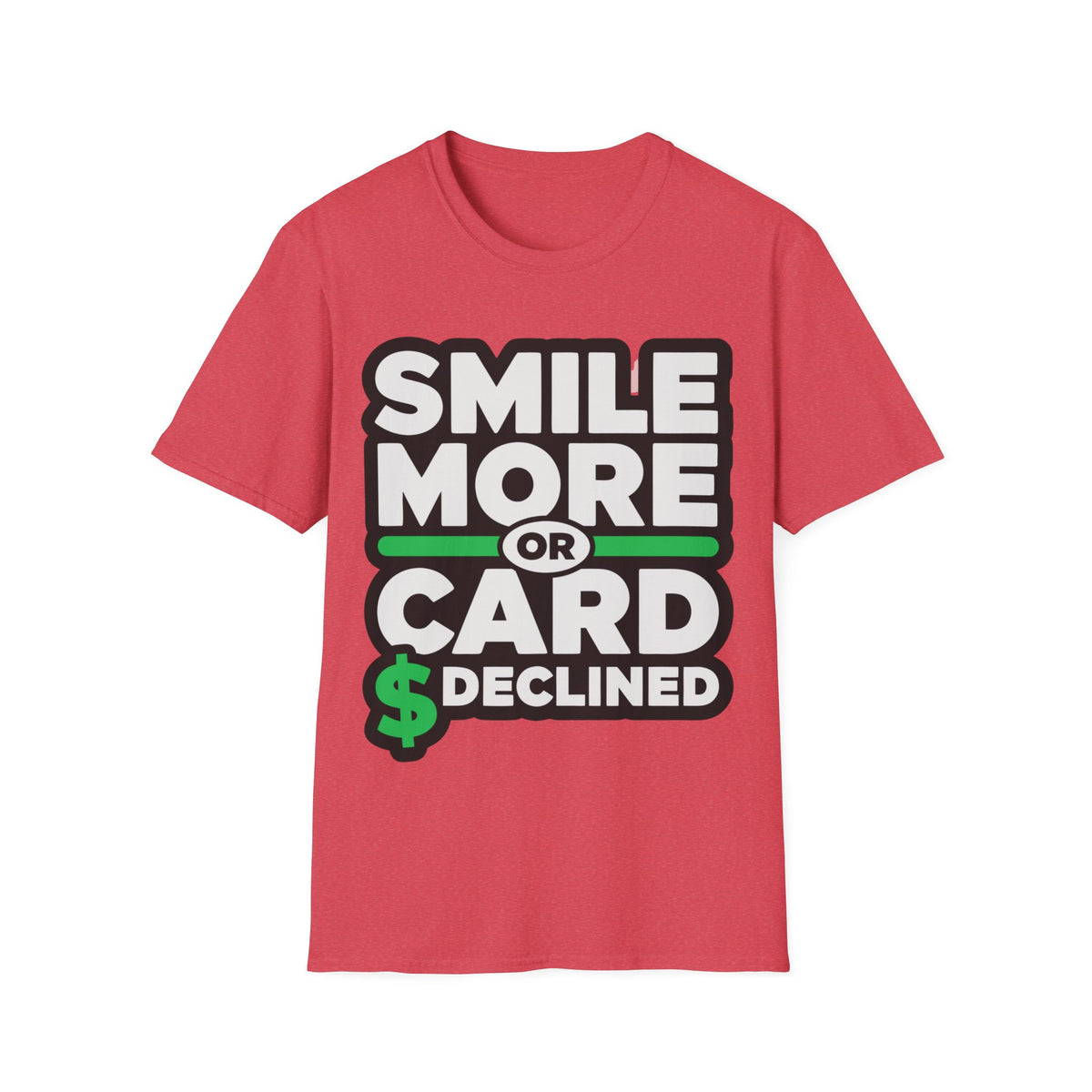 Smile More T-Shirt — “Smile More or Card Declined” Graphic Tee - Trending Now - September 2026