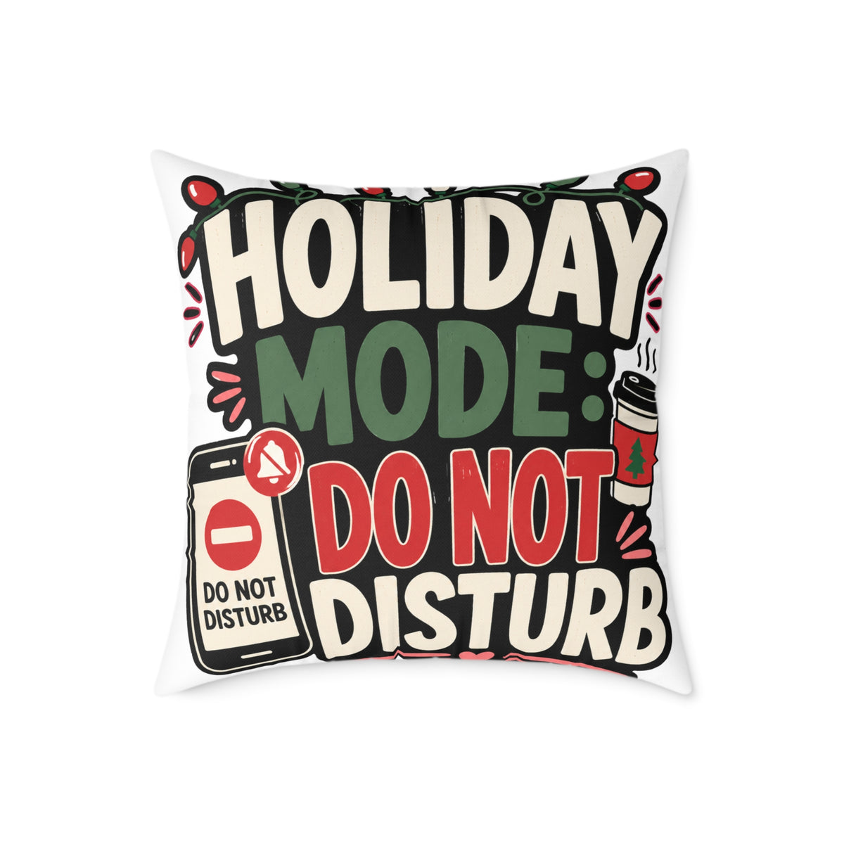 Holiday Mode Do Not Disturb  Modern Day Christmas Square Poly Canvas Pillow