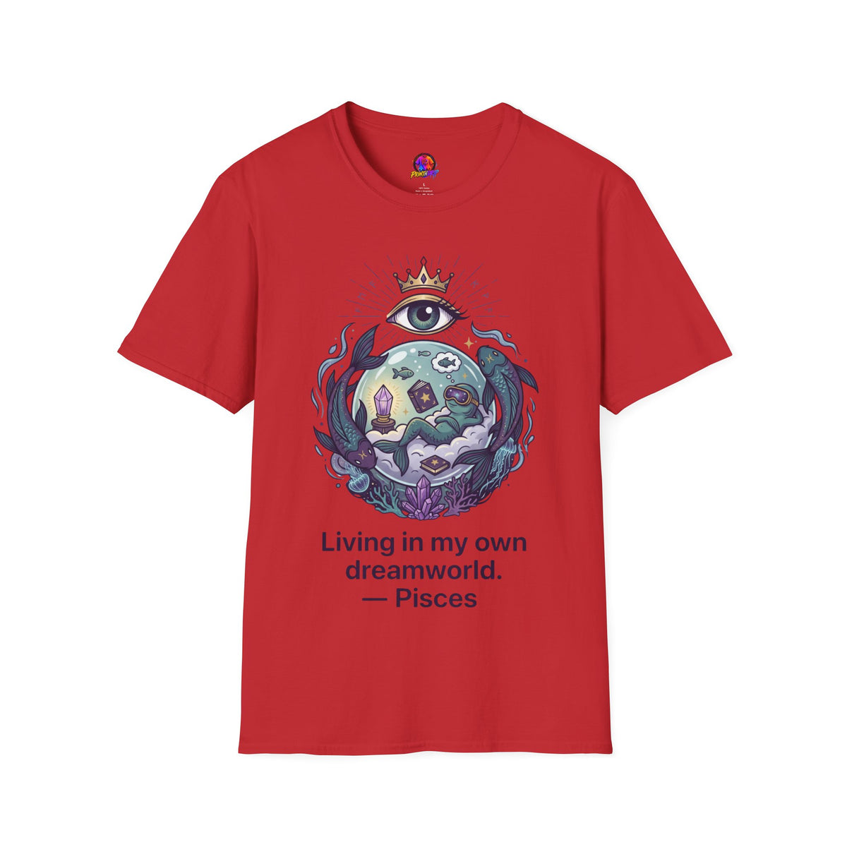 Pisces Dreamworld T-Shirt — "Living in My Own Dreamworld" Mystic Zodiac Tee