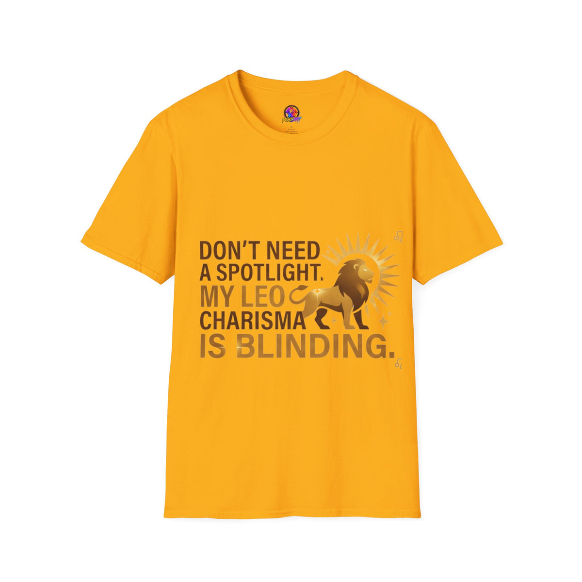 Leo T-Shirt — "Don't Need a Spotlight, My Leo Charisma Is Blinding" Zodiac Tee