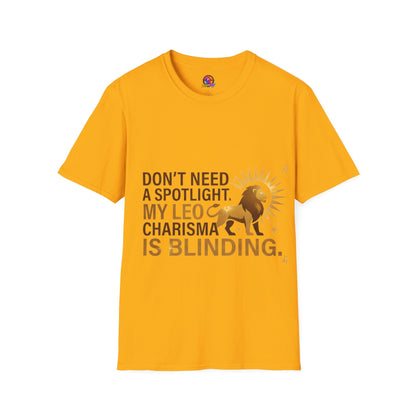 Leo T-Shirt — "Don't Need a Spotlight, My Leo Charisma Is Blinding" Zodiac Tee