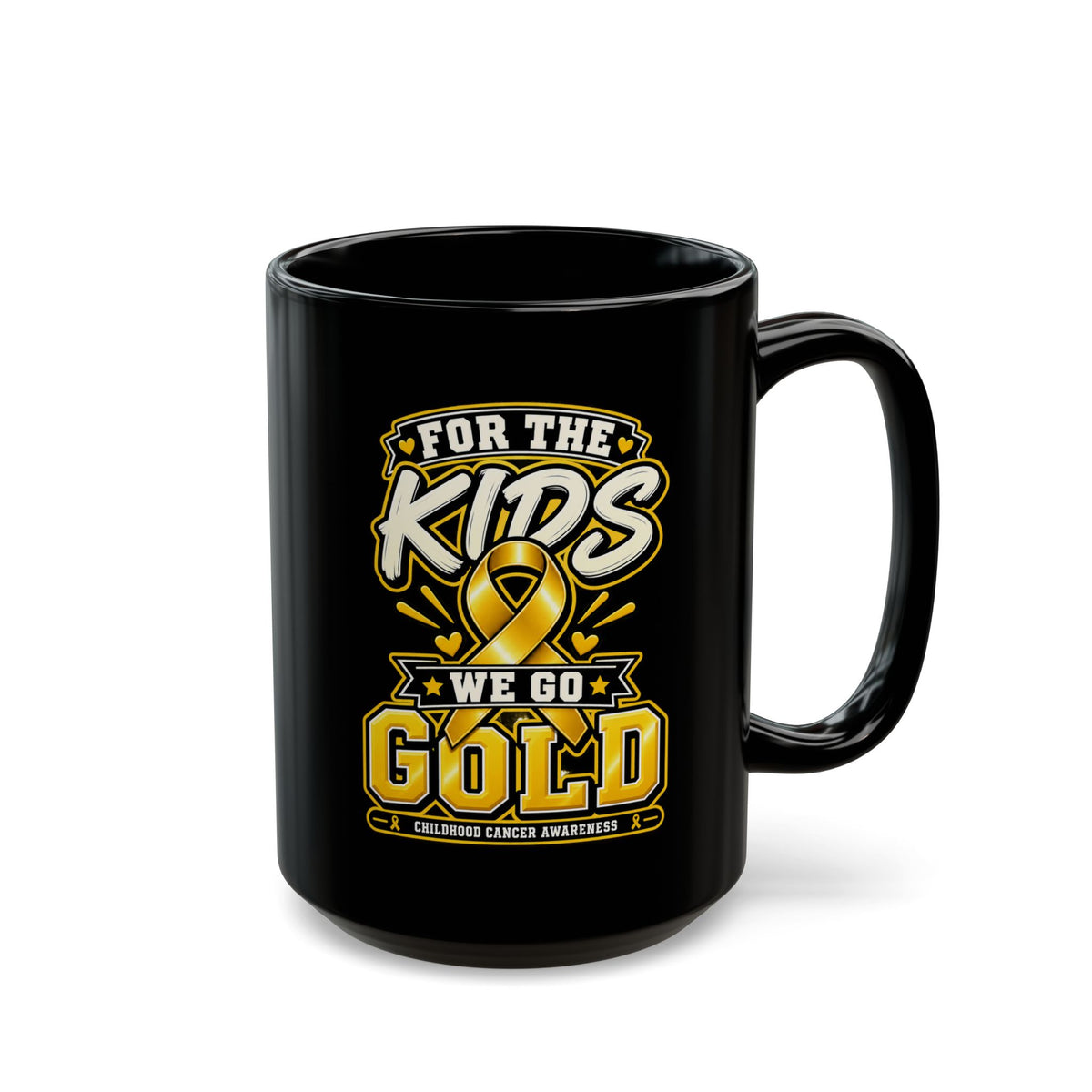 For the Kids We Go Gold Mug — Childhood Cancer Awareness Black Coffee Cup (11oz/15oz)