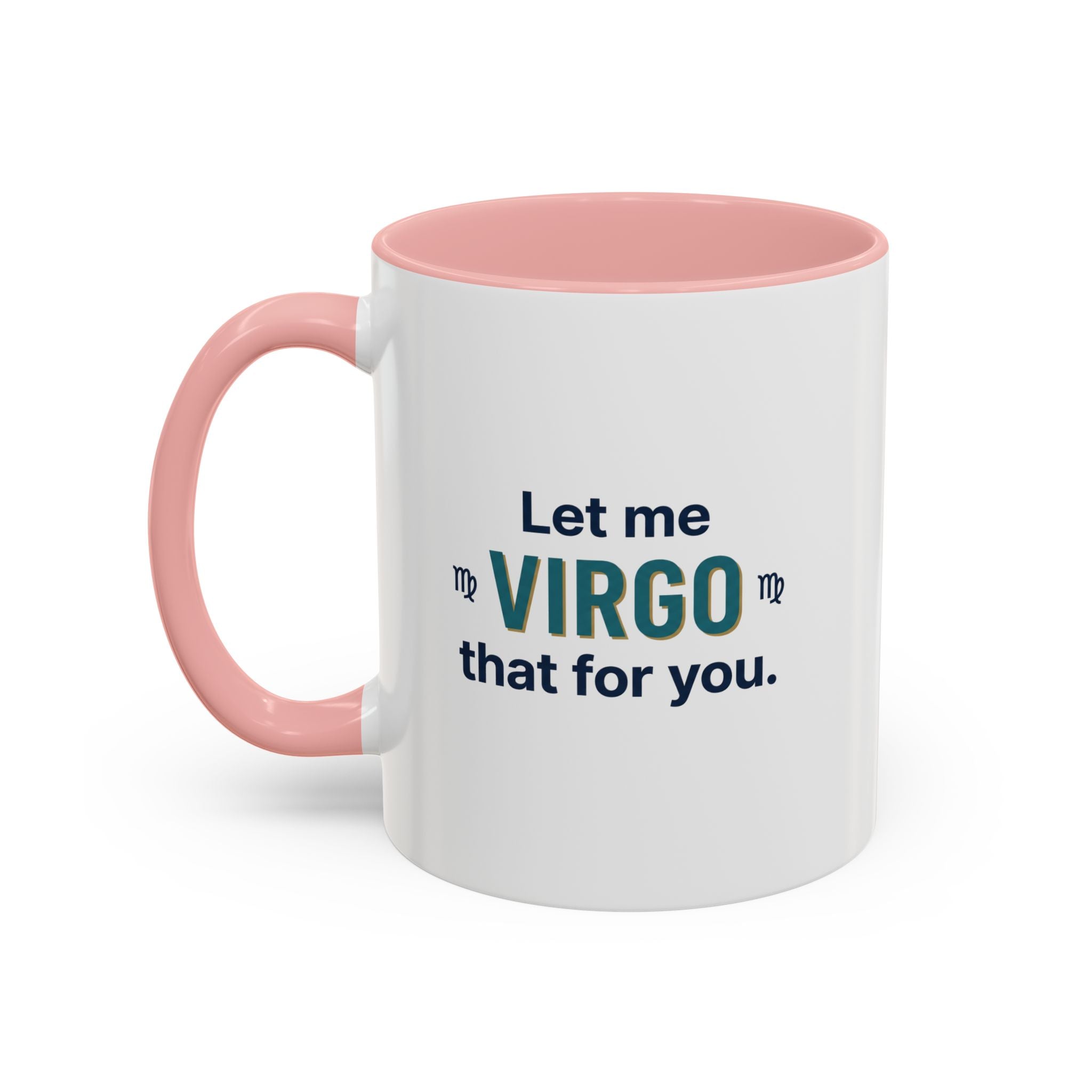 Let Me Virgo That For You Accent Coffee Mug — Funny Virgo Zodiac Gift
