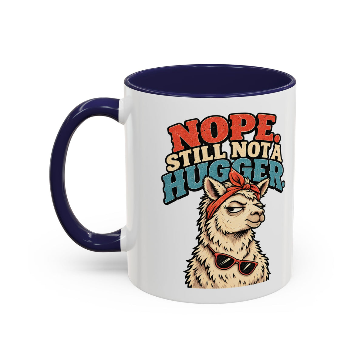 Funny And Witty "Nope Still Not Hugger" Accent Coffee Mug (11, 15oz)