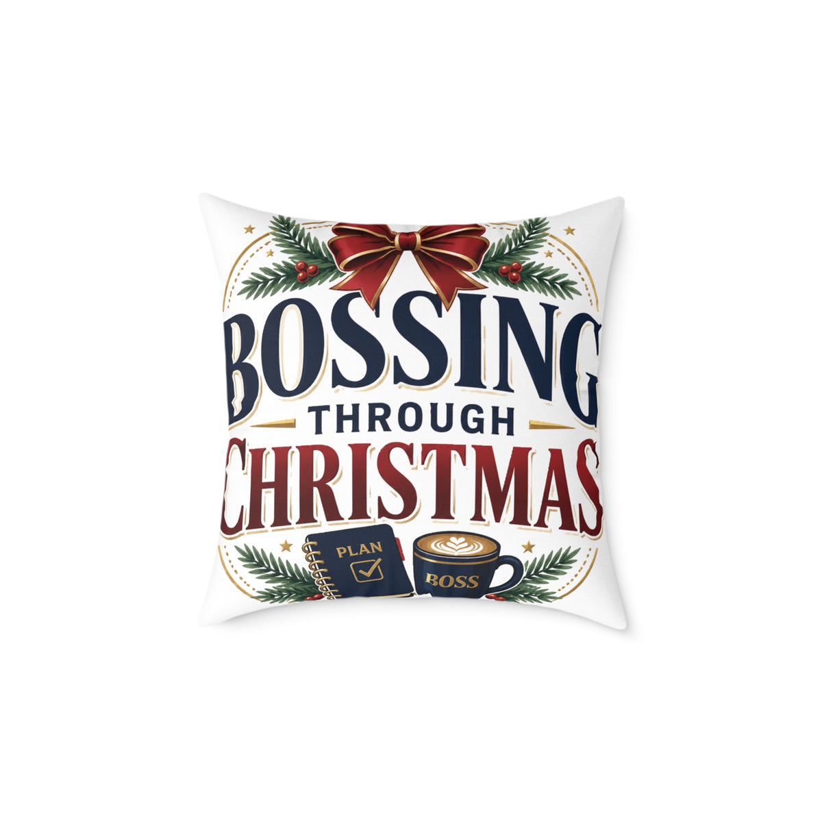 Christmas Pillow — "Bossing Through Christmas" Festive Square Throw Pillow