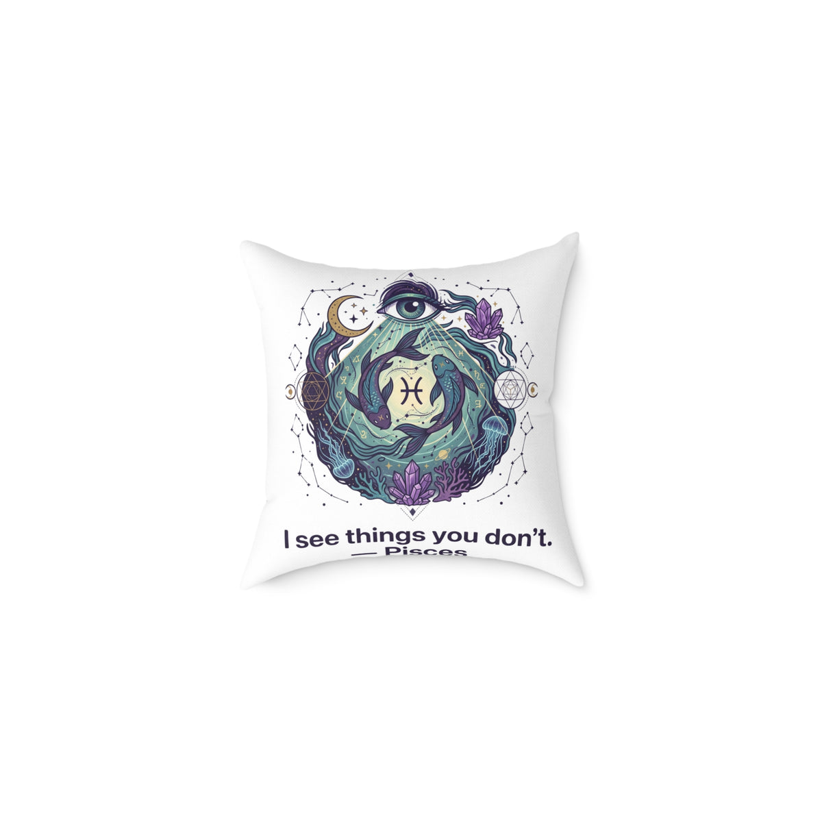 Pisces Zodiac I See Things You Don't Square Poly Canvas Pillow
