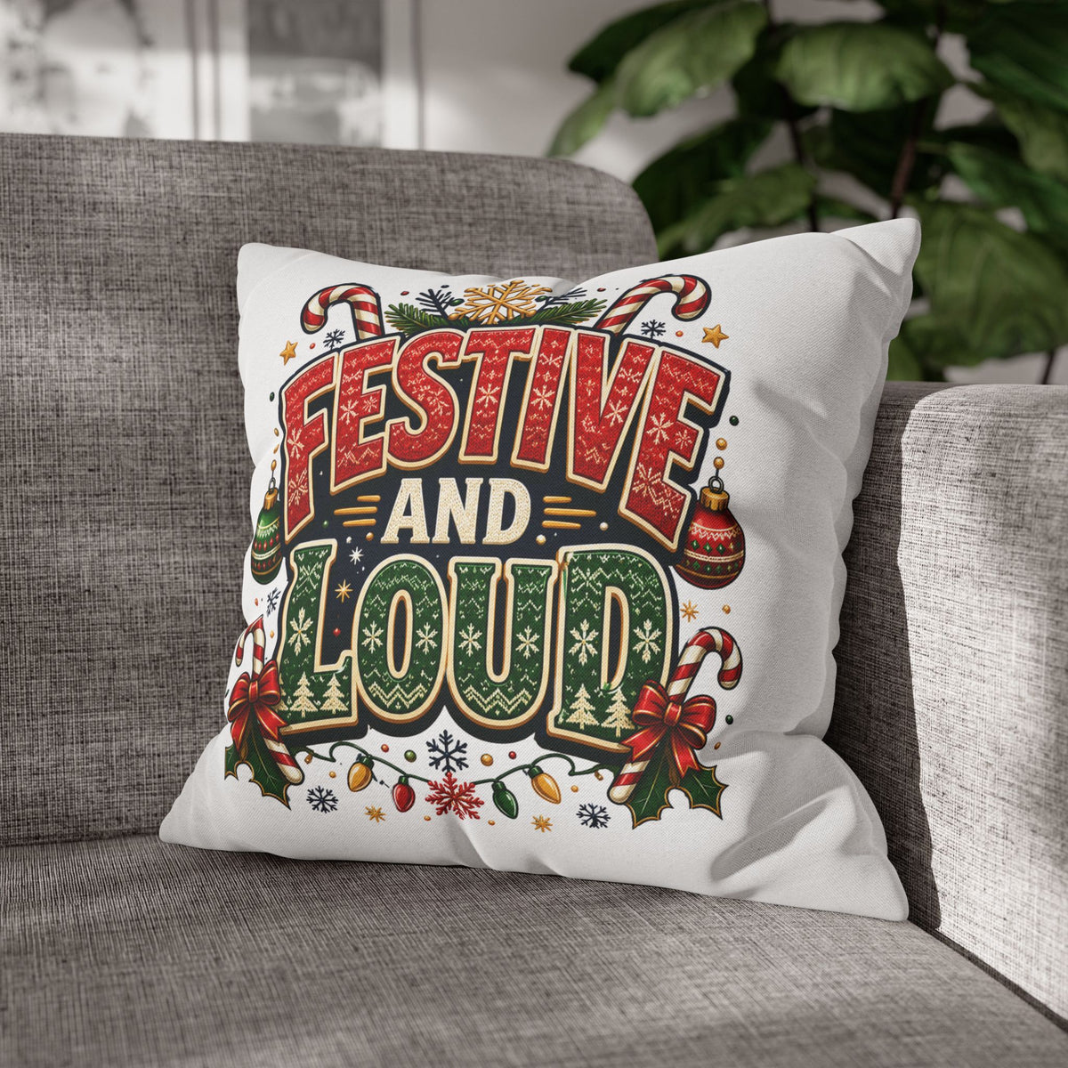 Festive and Loud Christmas Pillowcase — Holiday Decorative Throw Pillow Cover