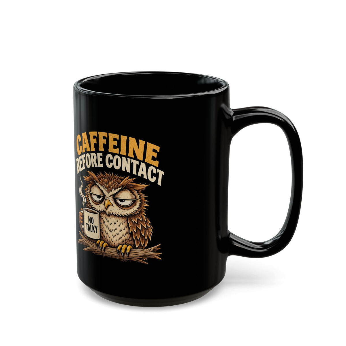 Funny Caffeine Before Contact Black Mug — Grumpy Owl Coffee Mug (11oz/15oz)