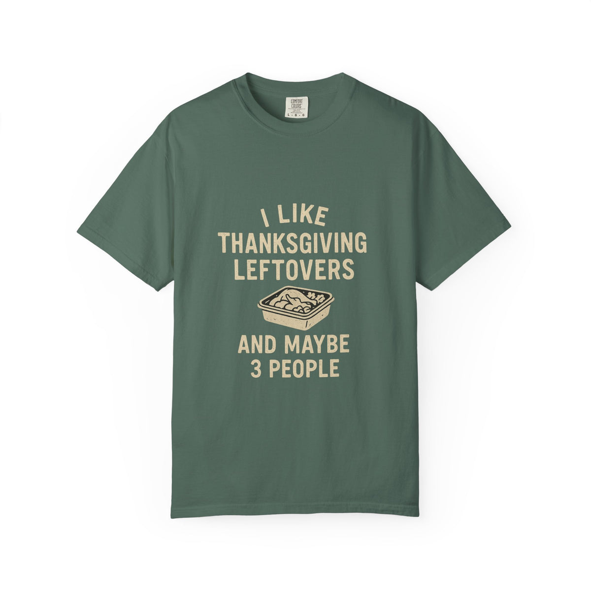 Thanksgiving Leftovers T-Shirt — "I Like Thanksgiving Leftovers and Maybe 3 People" - Trending Now - October 2026