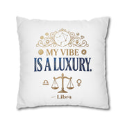 Libra Zodiac My Vibe Is A Luxury Spun Polyester Square Pillowcase