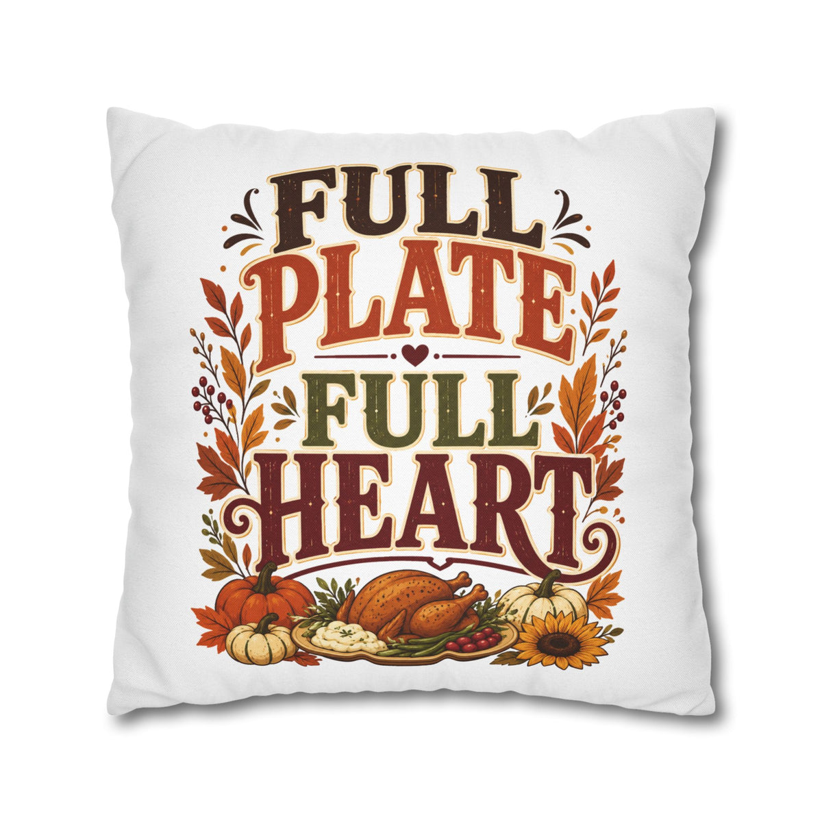Thanksgiving Full Plate Full Heart Fall Pillowcase — Thanksgiving Decorative Throw Pillow