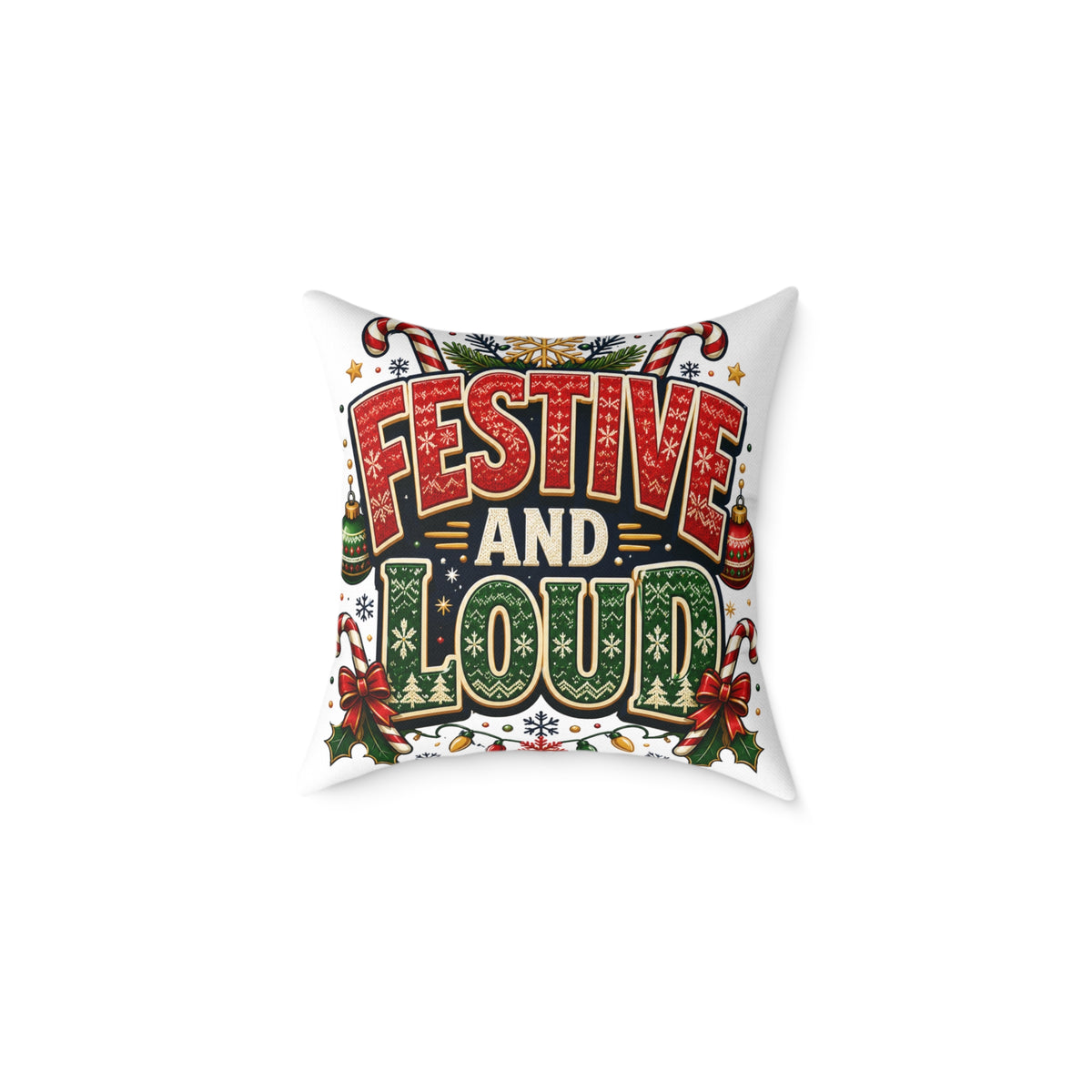 Christmas Festive and Loud Square Pillow — Christmas Holiday Decorative Throw Pillow