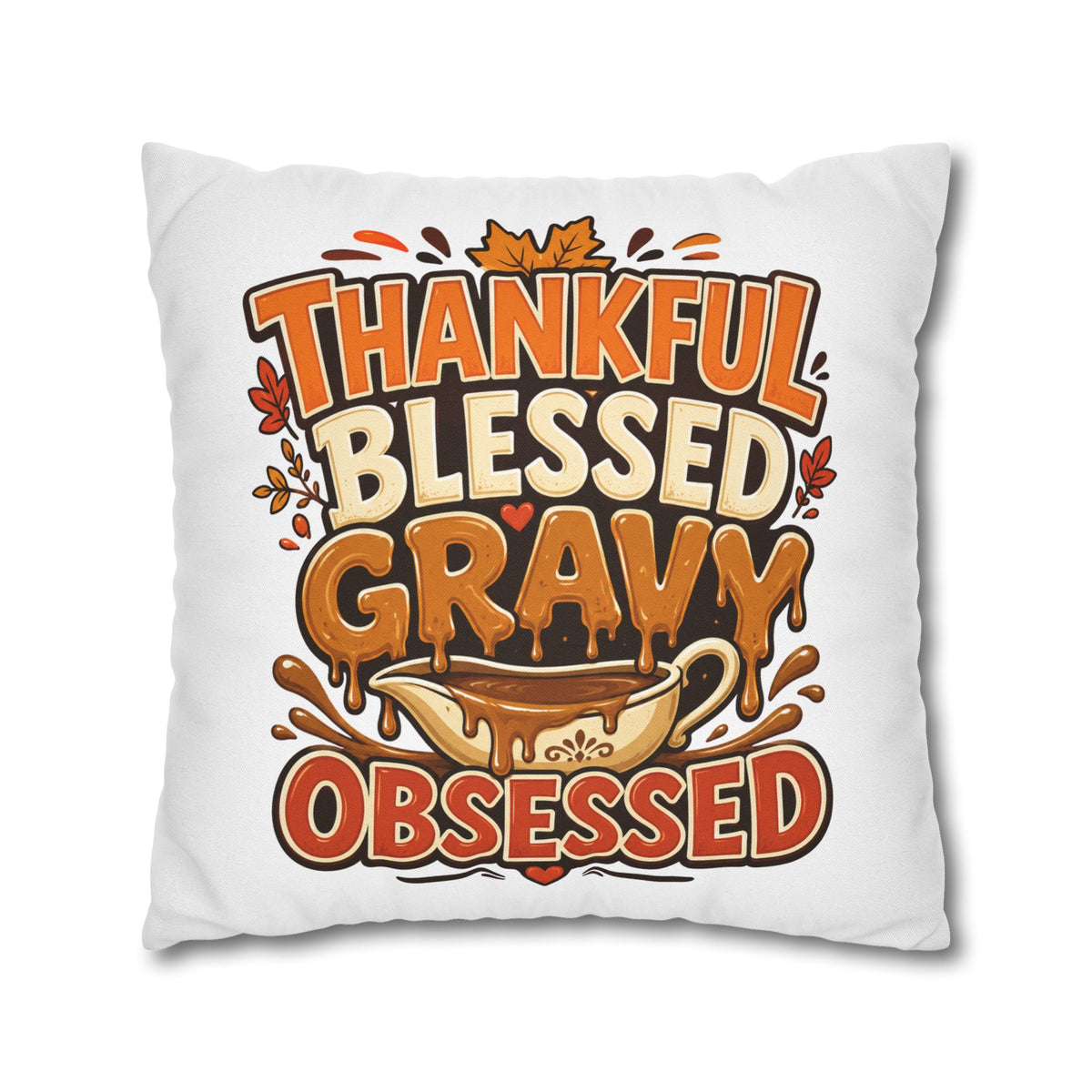 Thanksgiving Thankful Blessed Gravy Obsessed Pillowcase — Thanksgiving Decorative Throw Pillow Cover