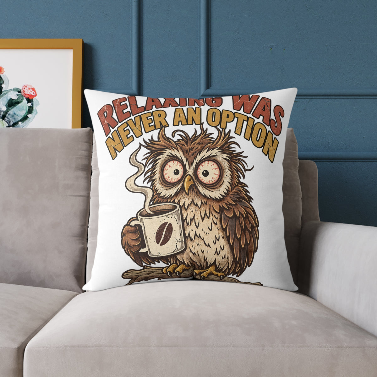 Relentless Was Never An Option Owl Coffee Funny  Throw Pillow