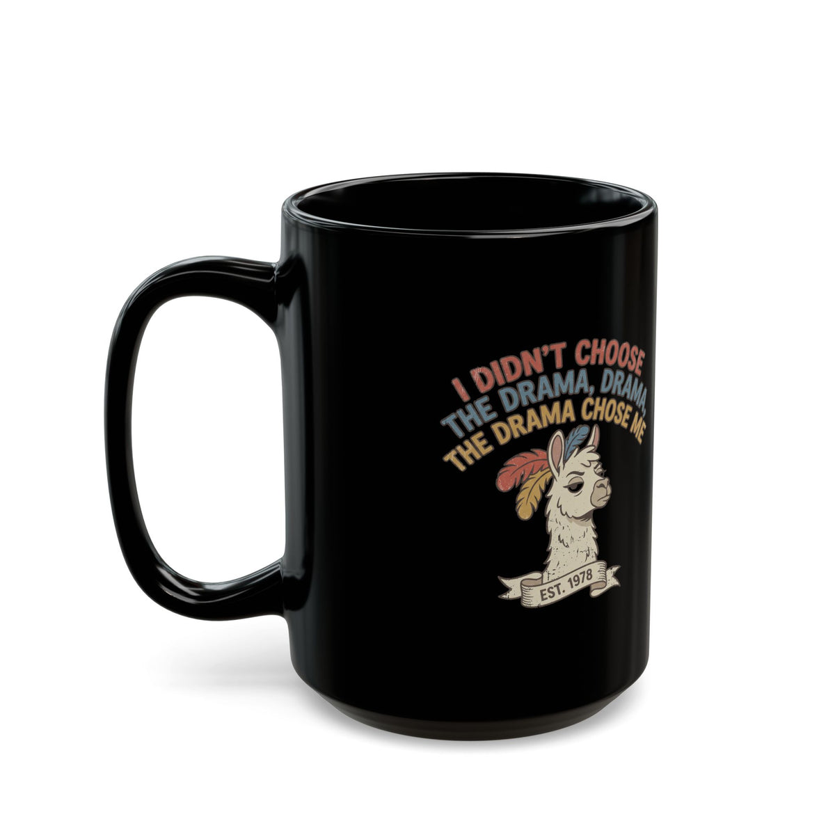 Funny Drama Llama Mug — "I Didn’t Choose the Drama, Drama Chose Me" Black Coffee Cup (11oz, 15oz)