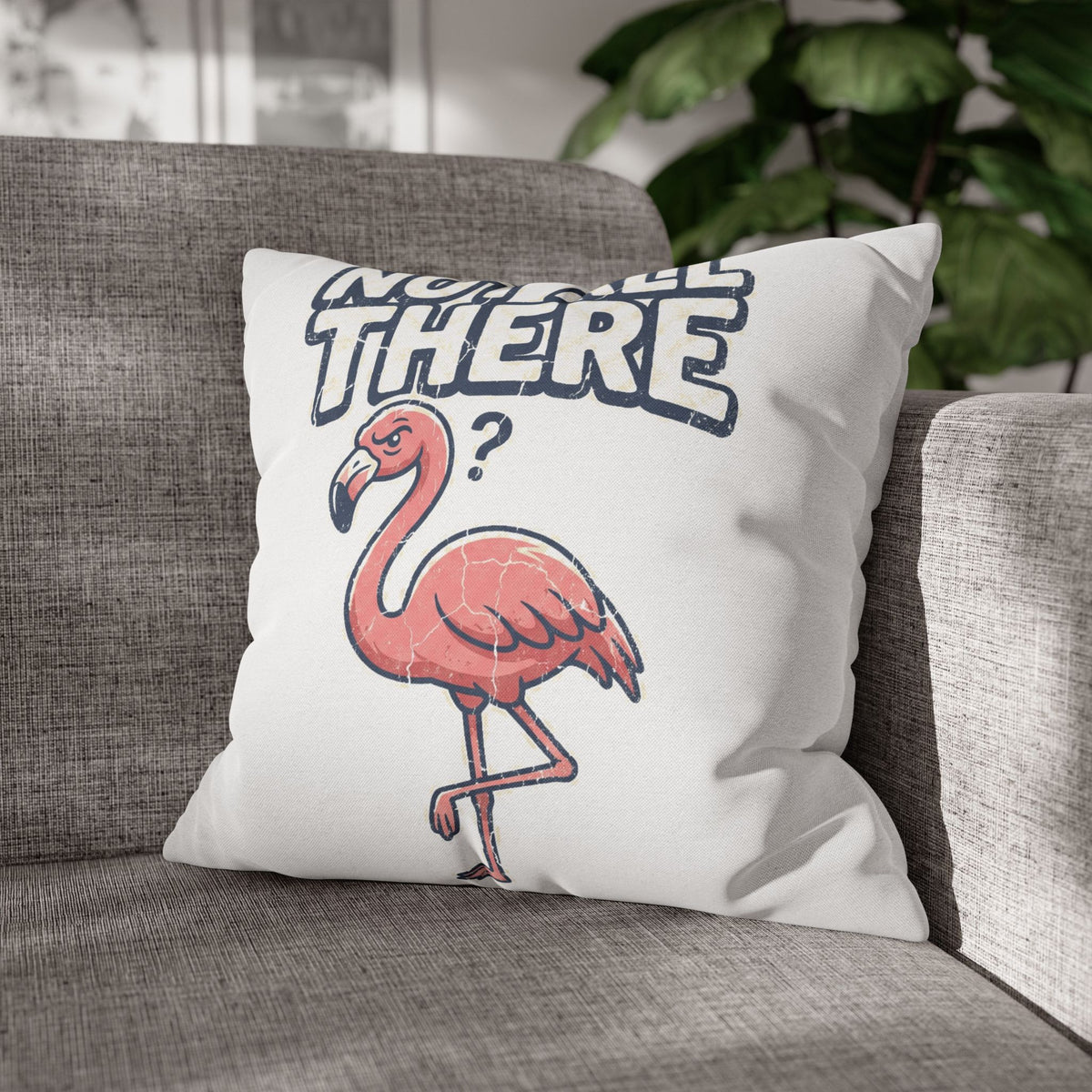 Not All There Flamingo Pillowcase — Funny Decorative Throw Pillow Cover