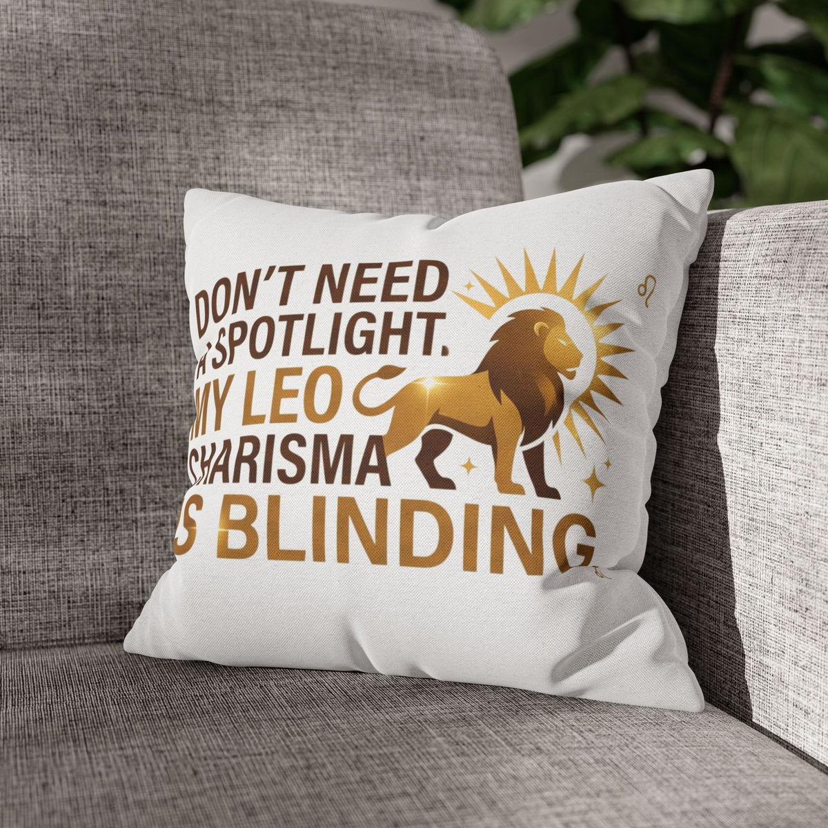 Leo Zodiac Do Not Need A Spotlight My Leo Charisma Is Blending Spun Polyester Square Pillowcase