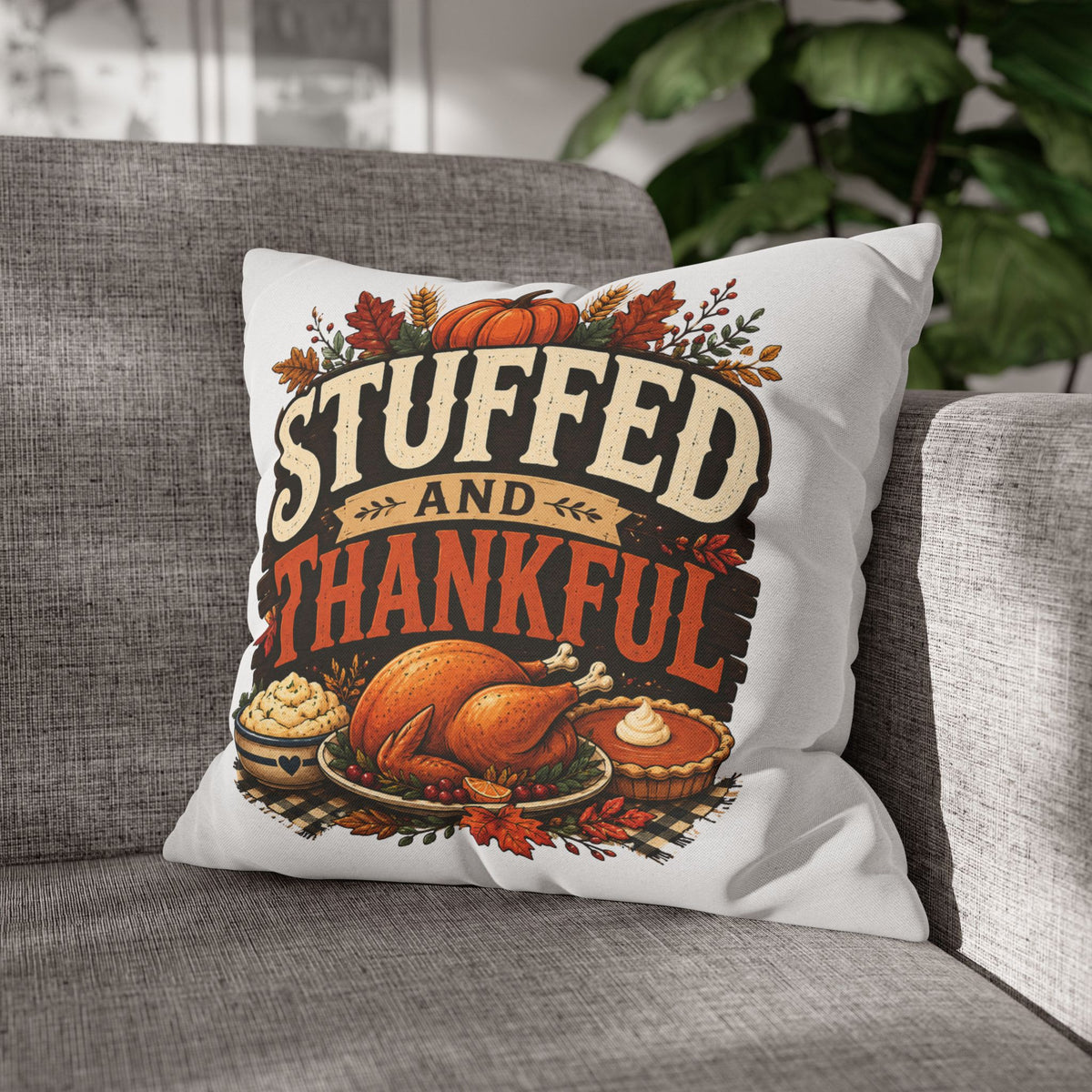 Thanksgiving Decorative Pillowcase – “Stuffed and Thankful” Autumn Throw Pillowcase
