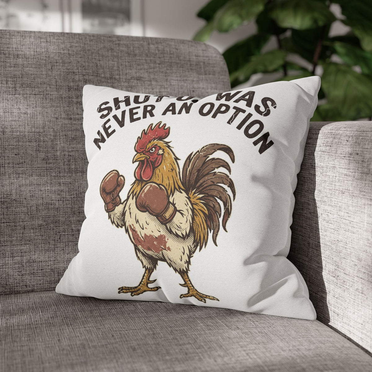 Funny Rooster Throw Pillowcase  — "Shut Up Was Never An Option" Decorative Cushion