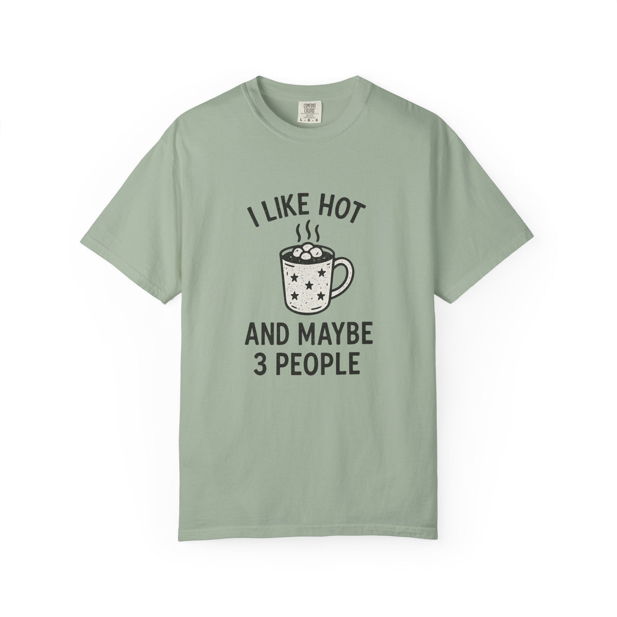 I Like Hot And Maybe 3 People T-Shirt - Trending Now - October 2026