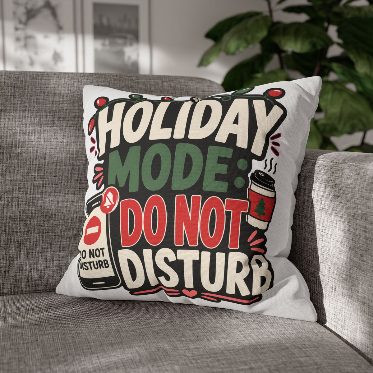 Holiday Mode Do Not Disturb Pillowcase  Modern Day Christmas — Festive Christmas Decor Cushion Cover
