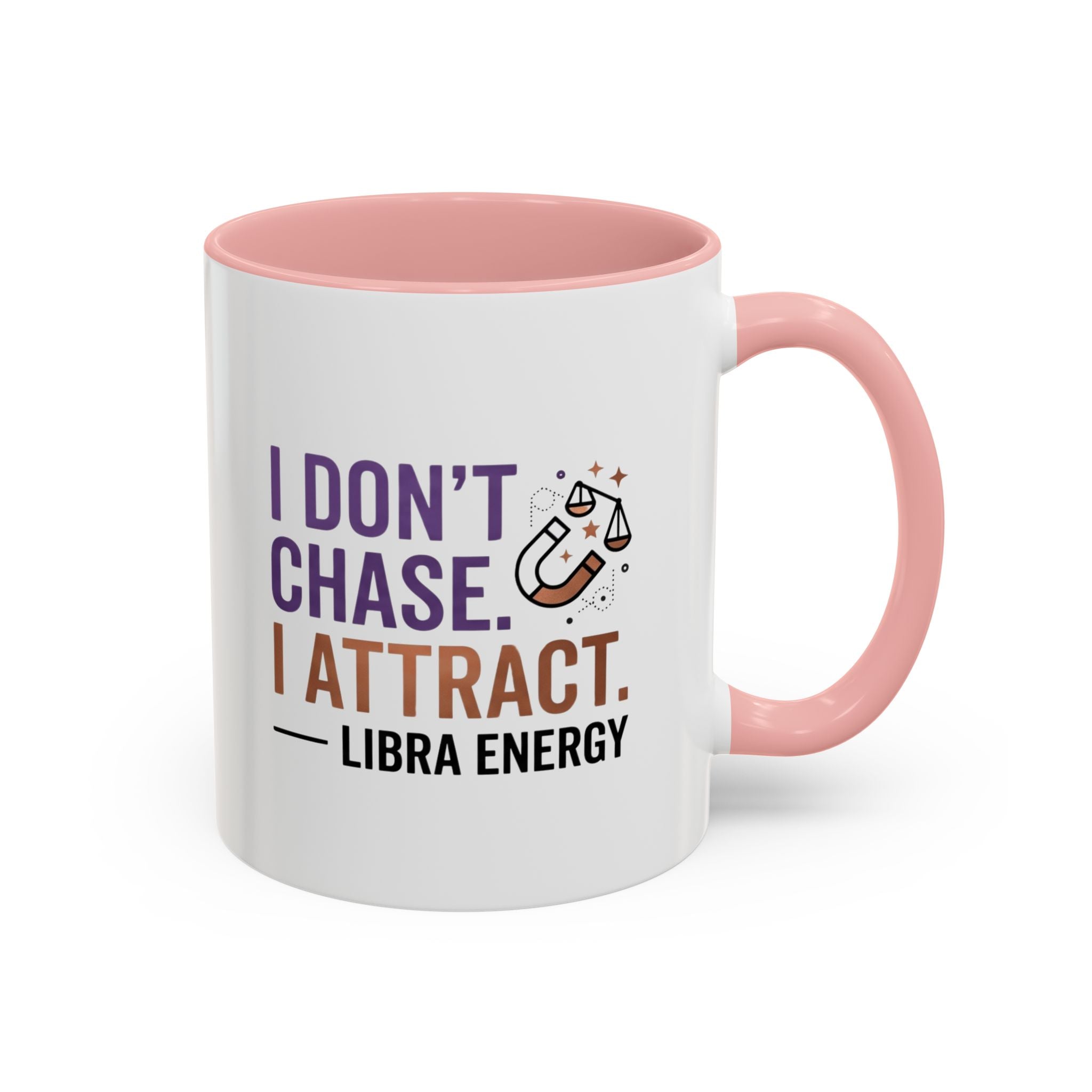 Libra Energy Accent Coffee Mug — “I Don’t Chase, I Attract” Zodiac Mug