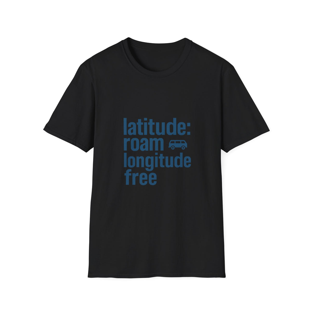 Latitude: roam longtitude free T-Shirt - Trending Now - August 2026