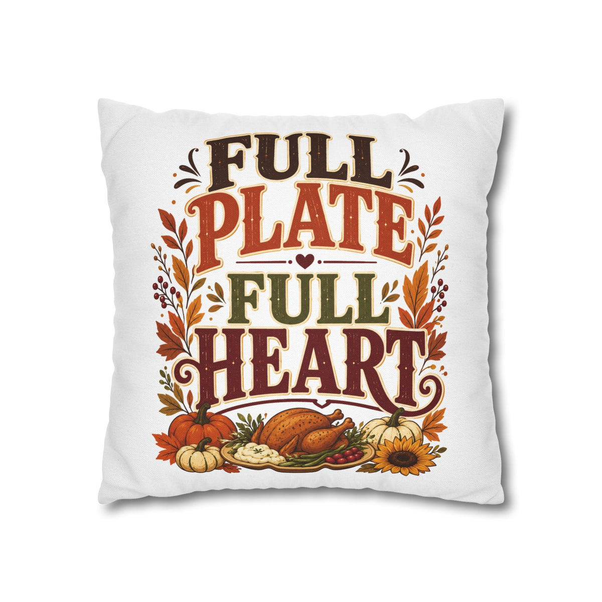 Thanksgiving Full Plate Full Heart Fall Pillowcase — Thanksgiving Decorative Throw Pillow