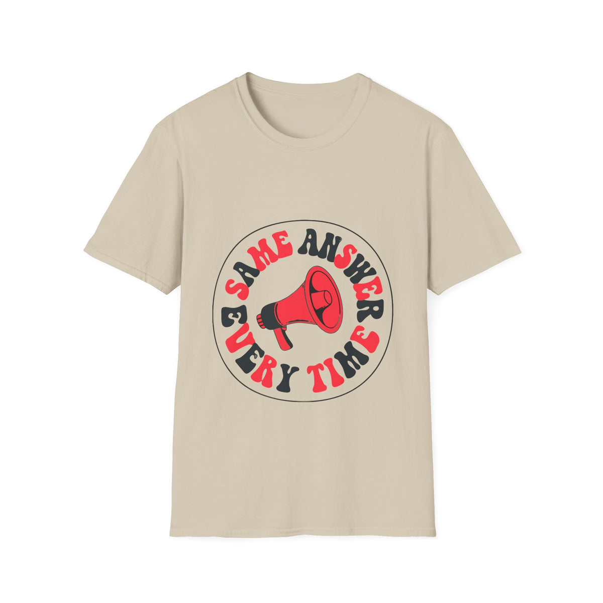 Same Answer Every Time T-Shirt — Retro Megaphone Graphic Tee - Trending Now - August 2026