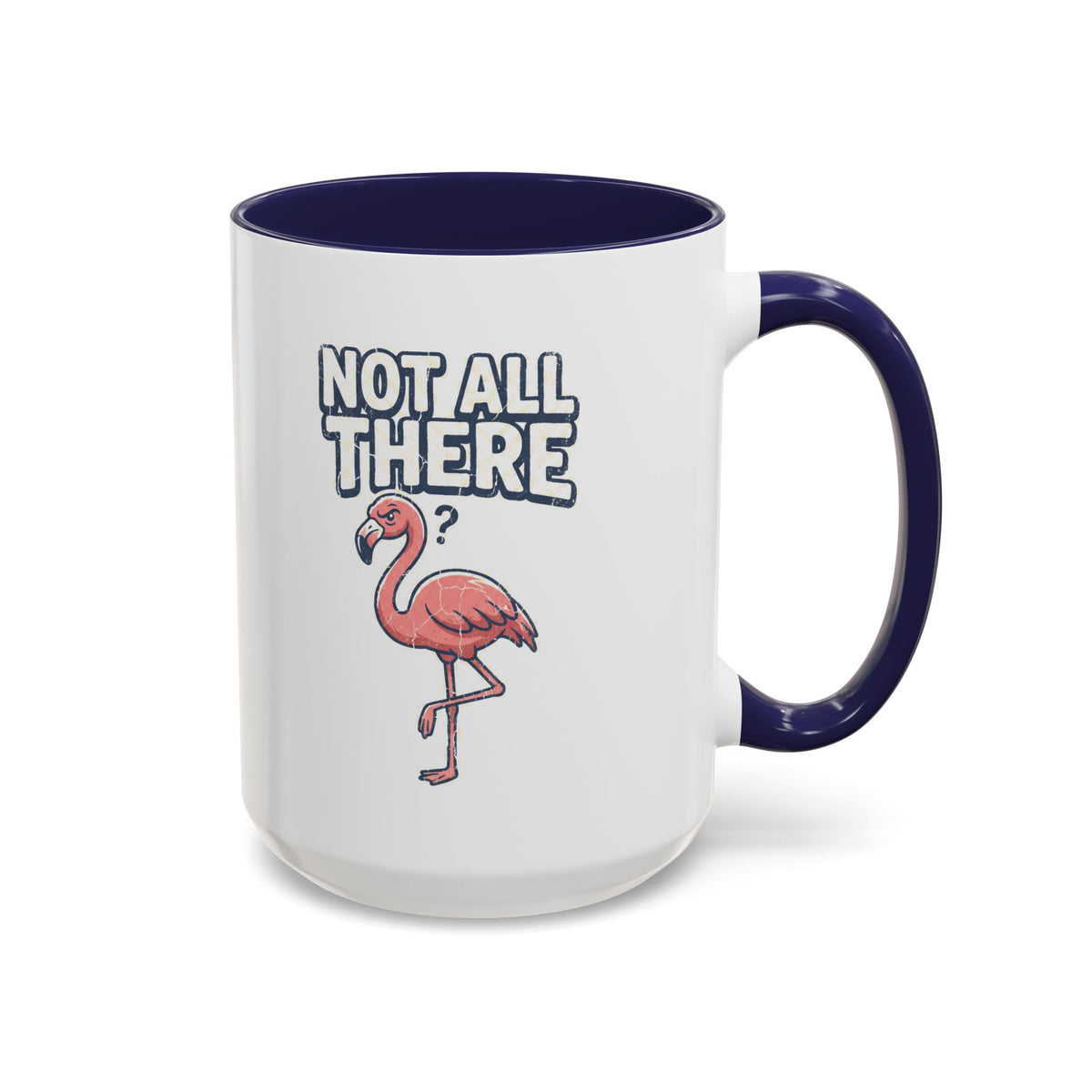 Funny And Witty "Not All There" Accent Coffee Mug (11, 15oz)