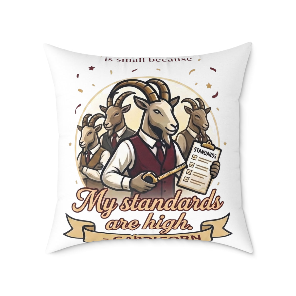 Capricorn Square Pillow — "My Standards Are High" Goat Illustration Decorative Throw Pillow
