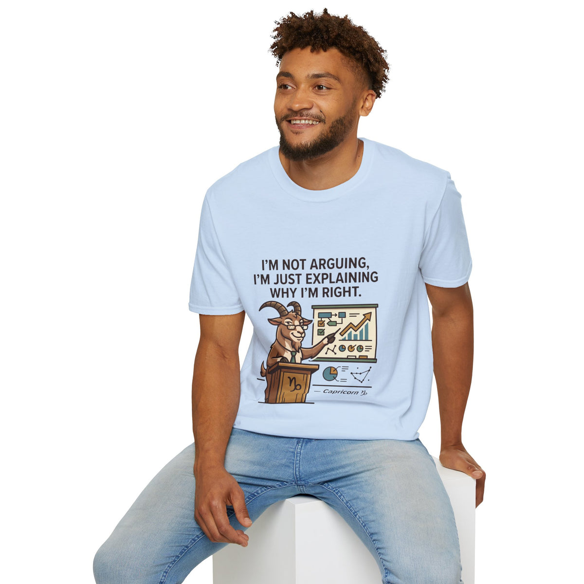 Capricorn T-Shirt "I’m Not Arguing, I’m Just Explaining Why I’m Right"