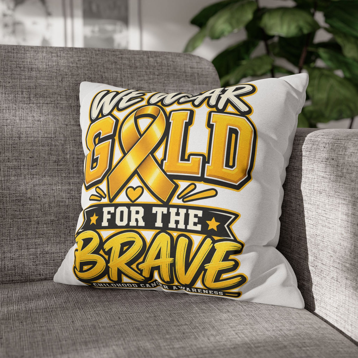We Wear Gold for the Brave Pillowcase — Childhood Cancer Awareness Square Pillow