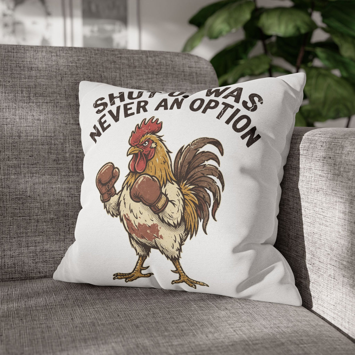 Funny Rooster Throw Pillowcase  — "Shut Up Was Never An Option" Decorative Cushion
