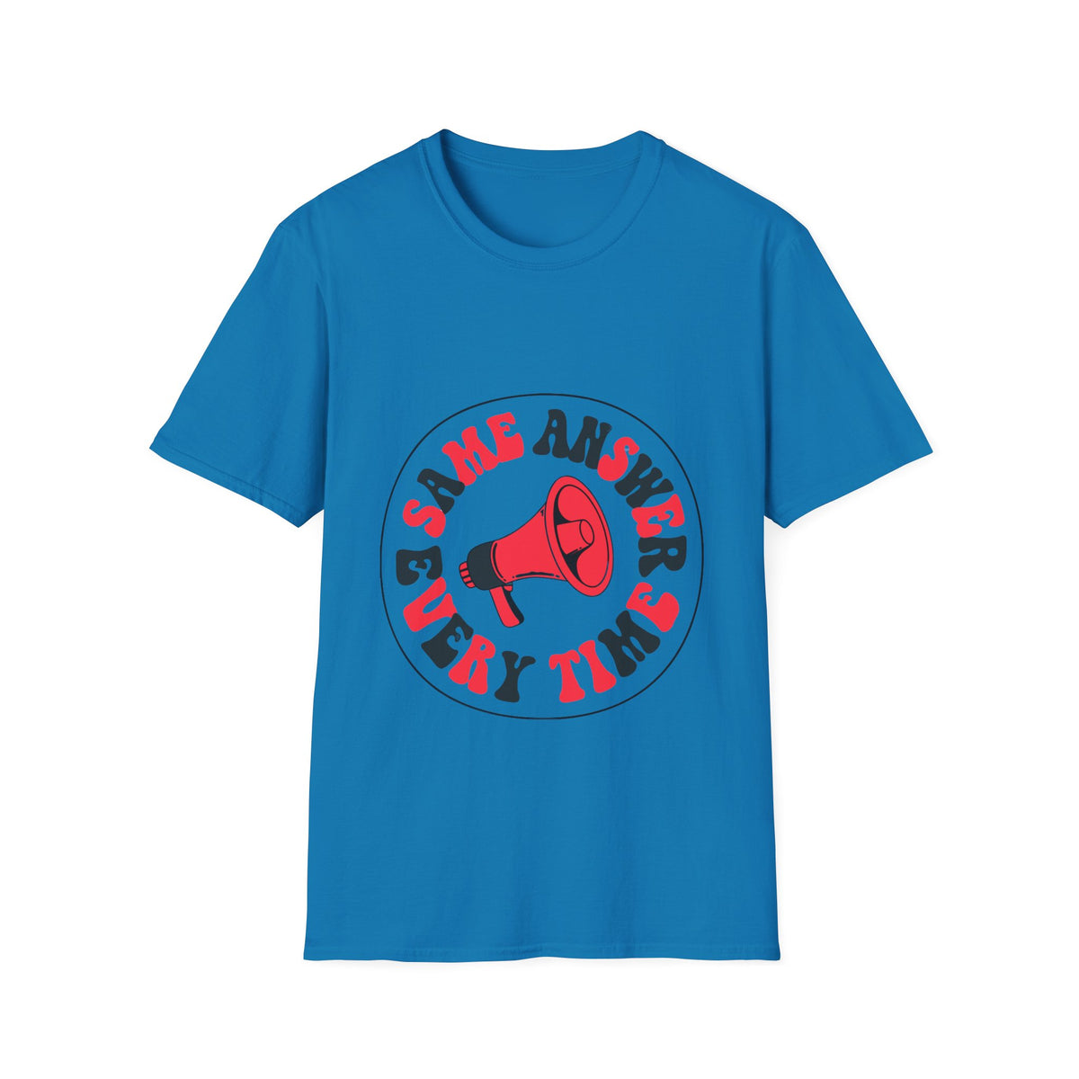 Same Answer Every Time T-Shirt — Retro Megaphone Graphic Tee - Trending Now - August 2026